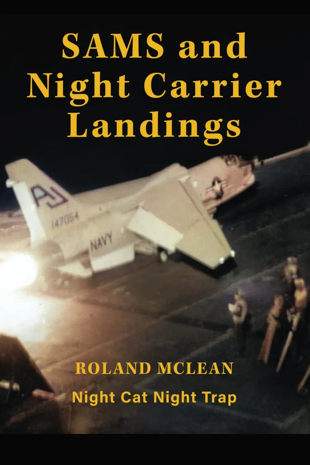 SAMS AND NIGHT CARRIER LANDINGS: Night Cat Night trap Paperback  January 15, 2025